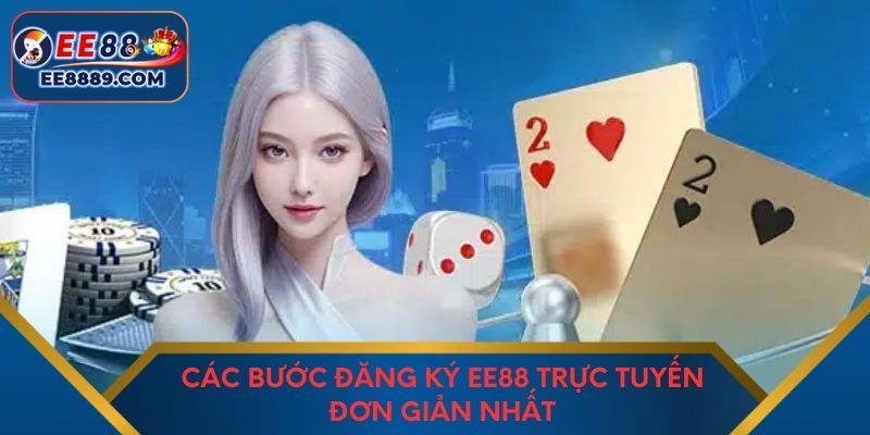 Các bước đăng ký EE88 trực tuyến đơn giản nhất