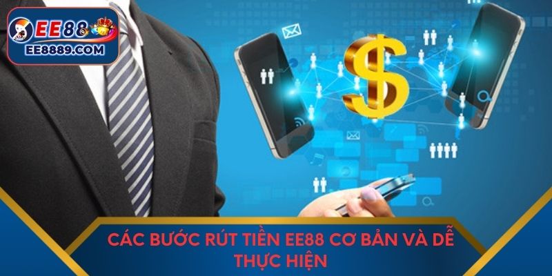 Các bước rút tiền EE88 cơ bản và dễ thực hiện