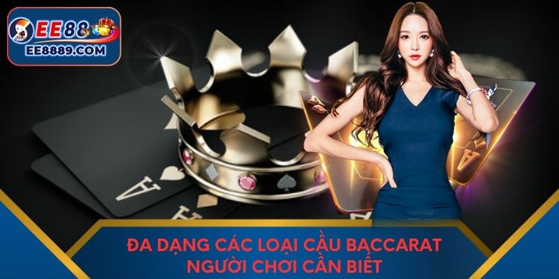 Đa dạng các loại cầu baccarat người chơi cần biết