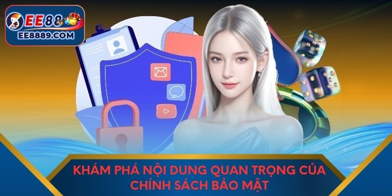 Khám phá nội dung quan trọng của chính sách bảo mật