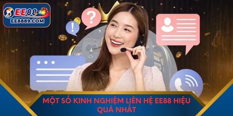 Một số kinh nghiệm liên hệ EE88 hiệu quả nhất