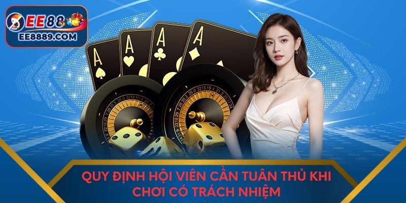 Quy định hội viên cần tuân thủ khi chơi có trách nhiệm