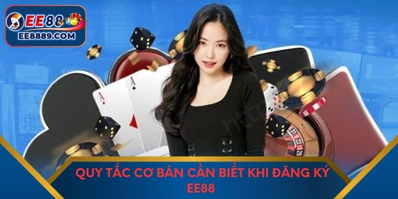Quy tắc cơ bản cần biết khi đăng ký EE88 