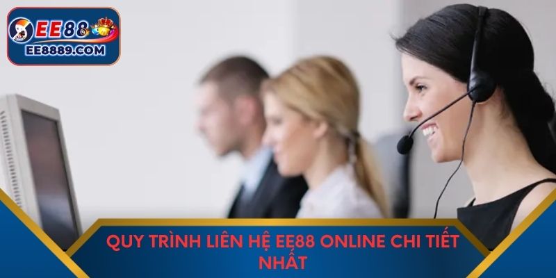 Quy trình liên hệ EE88 online chi tiết nhất