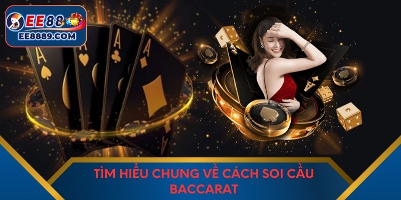 Tìm hiểu chung về cách soi cầu baccarat