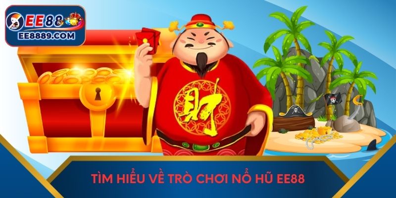 Tìm hiểu về trò chơi nổ hũ EE88